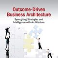Cover Art for 9780367657130, Outcome-Driven Business Architecture: Synergizing Strategies and Intelligence with Architecture by Amit Tiwary, Bhuvan Unhelkar