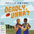 Cover Art for 9781038619440, Deadly, Unna? by Phillip Gwynne