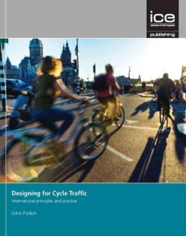 Cover Art for 9780727763495, Designing For Cycle Traffic by John Parkin