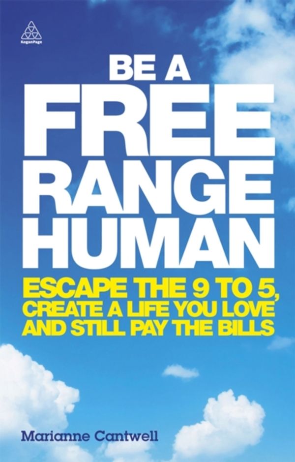 Cover Art for 9780749466107, Be a Free Range Human by Marianne Cantwell