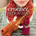 Cover Art for 9781620337523, Crochet Ever After: 20 Projects Inspired by Classic Fairy Tales by Brenda K.B. Anderson