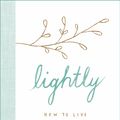 Cover Art for 9781529400816, Lightly: How to live a simple, serene and stress-free life by Jay Francine