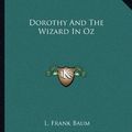 Cover Art for 9781162660271, Dorothy and the Wizard in Oz by L Frank Baum