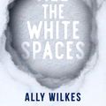 Cover Art for 9781789097832, All the White Spaces by Ally Wilkes