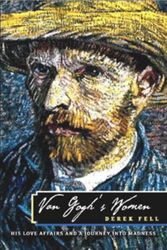 Cover Art for 9781861058300, Van Gogh's Women: His Love Affairs and Journey into Madness by Derek Fell