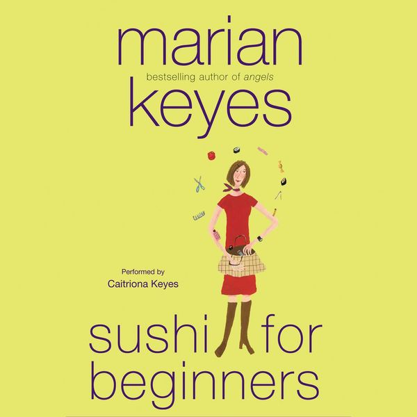 Cover Art for 9780060797980, Sushi for Beginners by Marian Keyes, Caitriona Keyes