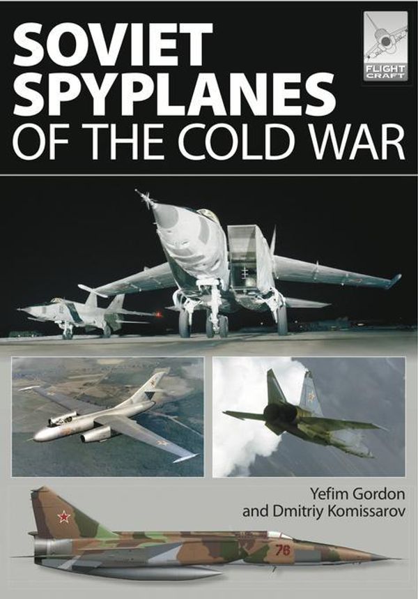 Cover Art for 9781473832824, Soviet Spyplanes of the Cold War by Yefim Gordon, Dmitriy Komissarov