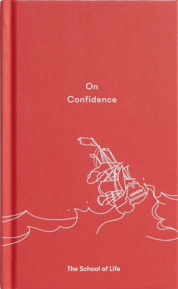 Cover Art for 9780995573673, On Confidence by The School of Life