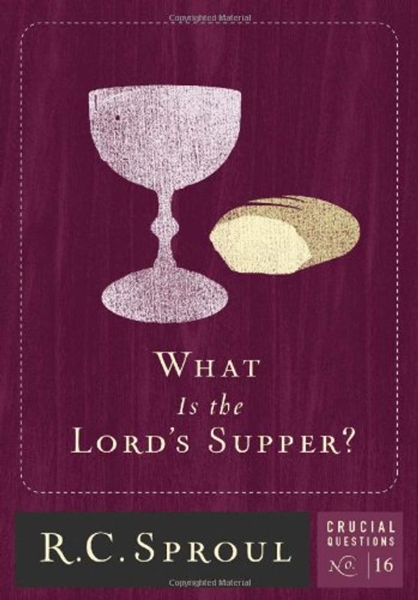 Cover Art for 9781567693287, What Is the Lord's Supper? by R C Sproul