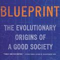Cover Art for 9780316230049, Blueprint: The Evolutionary Origins of a Good Society by Nicholas A. Christakis