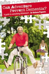 Cover Art for 9780994335791, Can Adventure Prevent Dementia? A Guide to Outwitting Alzheimer's by Dr. Helena Popovic