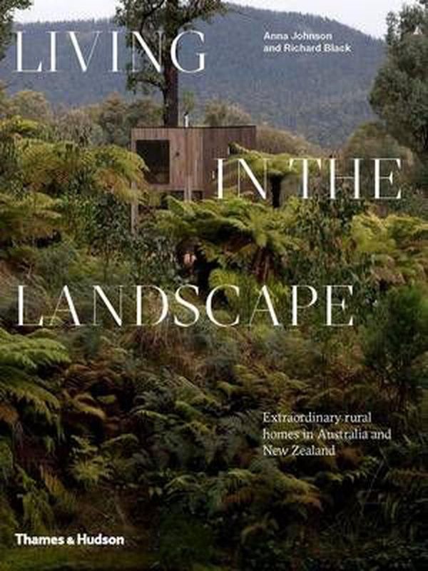 Cover Art for 9780500500750, Living in the LandscapeExtraordinary Rural Homes in Australia and New ... by Anna Johnson
