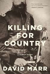 Cover Art for 9781760642730, Killing for Country: A Family Story by David Marr