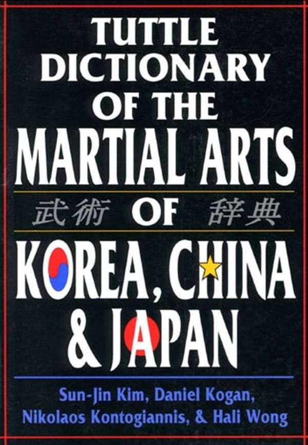 Cover Art for 9781462905157, Tuttle Dictionary of the Martial Arts of Korea, China & Japan by Daniel Kogan, Hali Wong, Nikolaos Kontogiannis, Sun-jin Kim