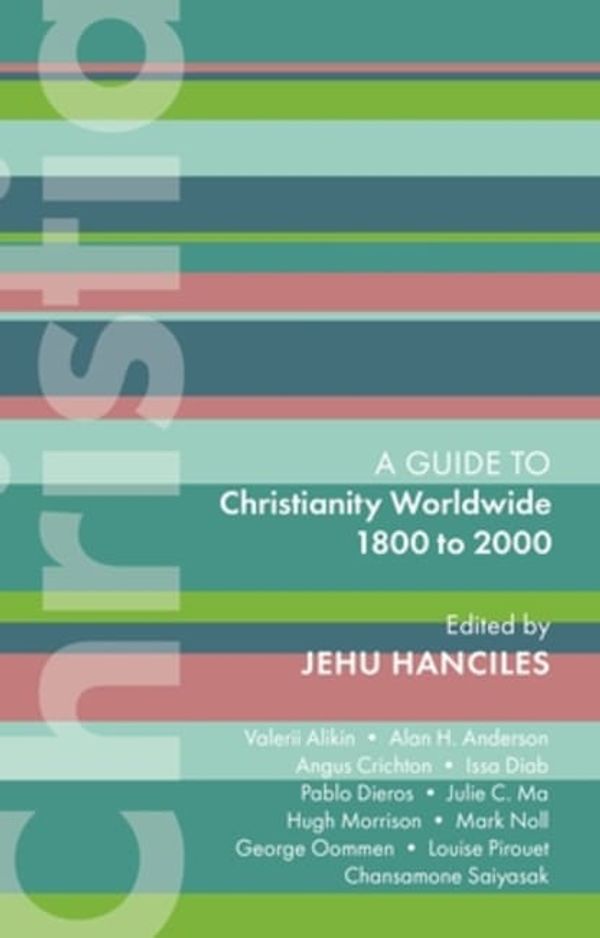 Cover Art for 9780281086122, ISG 47: Christianity Worldwide 1800 to 2000 by Jehu Hanciles