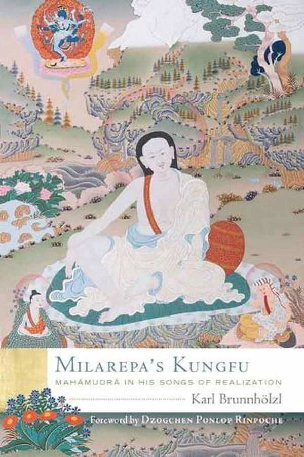 Cover Art for 9781614296614, Milarepa's Kungfu: Mahamudra in His Songs of Realization by Karl Brunnhoelzl