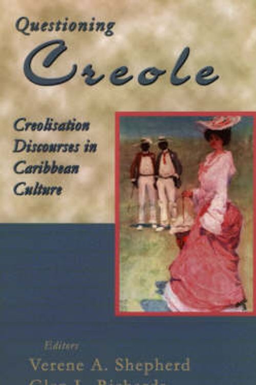 Cover Art for 9780852554777, Questioning Creole: Creolisation Discourses in Caribbean Culture in Honour of Kamau Brathwaite by Verene Shepherd