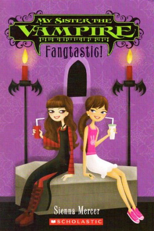 Cover Art for 9780545097895, My Sister the Vampire: Fangtastic by Sienna Mercer