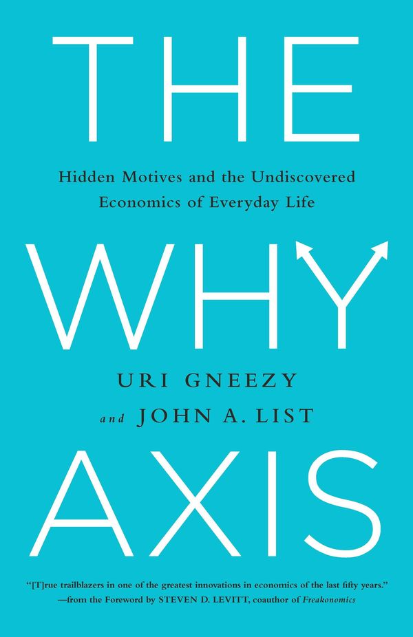 Cover Art for 9781610393126, The Why Axis by John List, Steven D. Levitt, Uri Gneezy