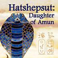 Cover Art for 9781843192633, Hatshepsut: Daughter of Amun by Moyra Caldecott