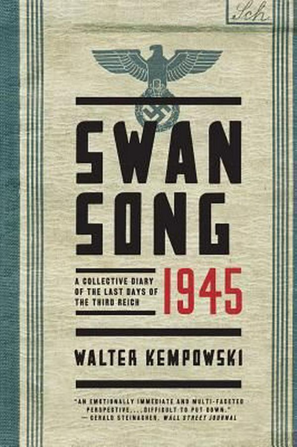 Cover Art for 9780393352269, Swansong 1945: A Collective Diary of the Last Days of the Third Reich by Walter Kempowski