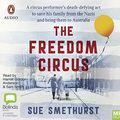 Cover Art for 9781867500599, The Freedom Circus by Sue Smethurst