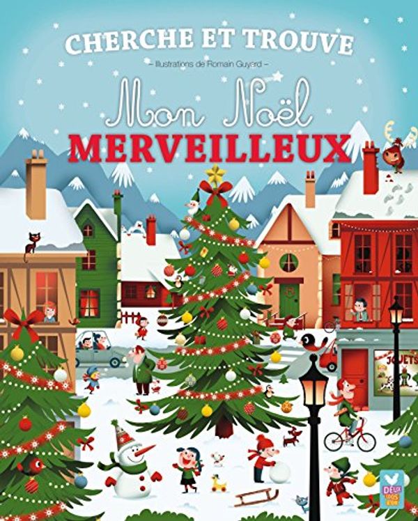 Cover Art for 9782010008610, Mon Noël merveilleux by Romain Guyard
