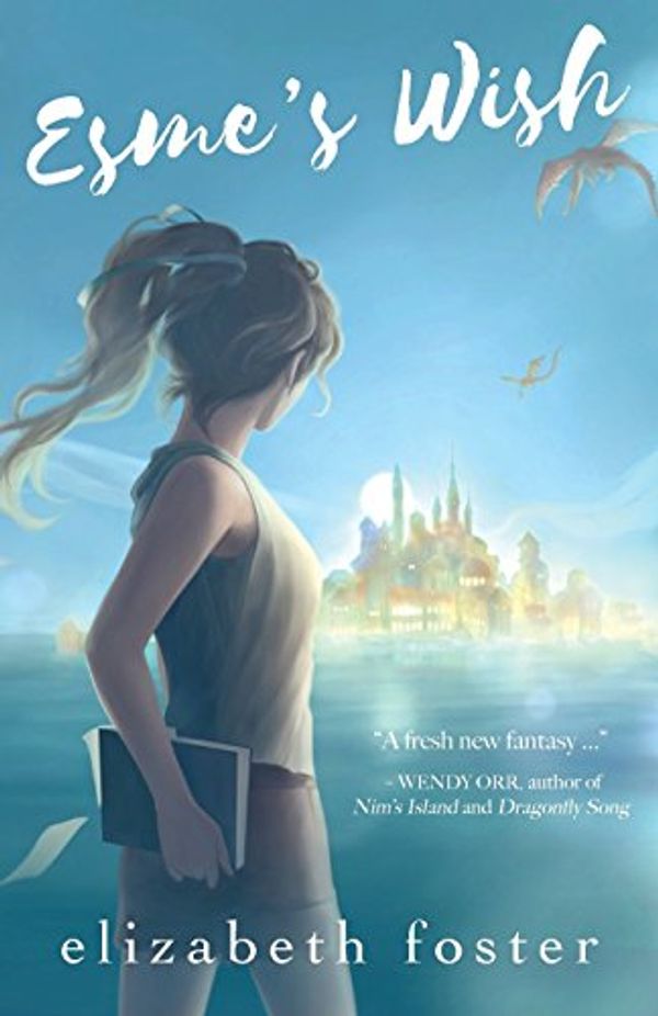 Cover Art for 9781925652246, Esme's Wish by Elizabeth Foster
