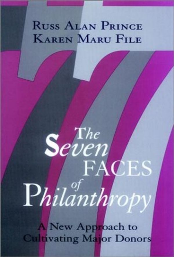 Cover Art for 9780787900083, The Seven Faces of Philanthropy: A New Approach to Cultivating Major Donors (The Jossey-Bass Nonprofit Sector Series) by Russ Alan Prince