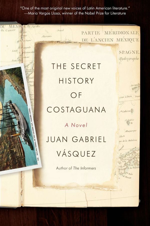 Cover Art for 9781594485824, The Secret History of Costaguana by Juan Gabriel Vasquez