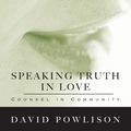 Cover Art for 9781935273943, Speaking Truth in Love by David Powlison