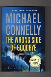 Cover Art for 9780316467100, The Wrong Side of Goodbye. Signed As Issued, First Printing. ISBN 9780316467100 by Michael Connelly