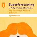 Cover Art for 9781522758204, Superforecasting: The Art and Science of Prediction by Philip E. Tetlock and Dan Gardner | Key Takeaways, Analysis & Review by Instaread