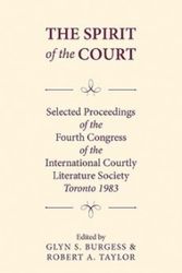 Cover Art for 9780859911764, International Courtly Literature Society: Selected Papers - Spirit of the Court 4th by Glyn S. Burgess, Robert A. Taylor, International Courtly Literature Society. Congress (4th : 1983 :