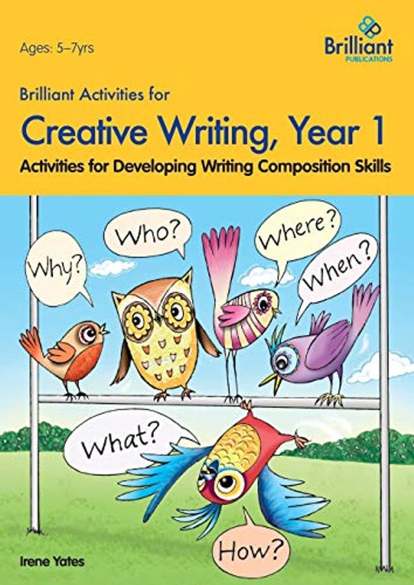 Cover Art for 0000857474634, Brilliant Activities for Creative Writing, Year 1-Activities for Developing Writing Composition Skills by Irene Yates