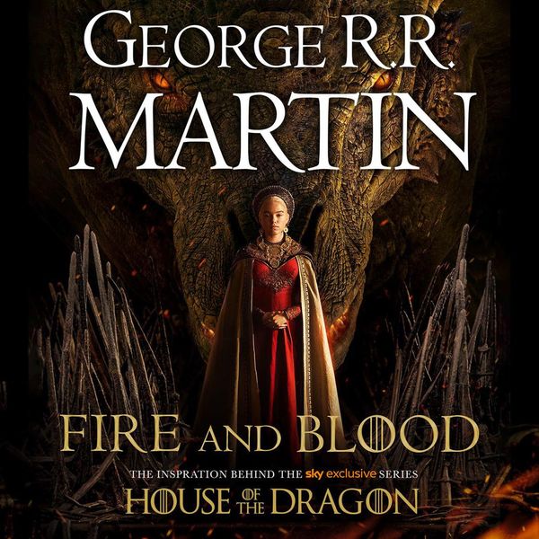 Cover Art for 9780008295585, Fire and Blood: 300 Years Before A Game of Thrones (A Targaryen History) (A Song of Ice and Fire) by George R.r. Martin