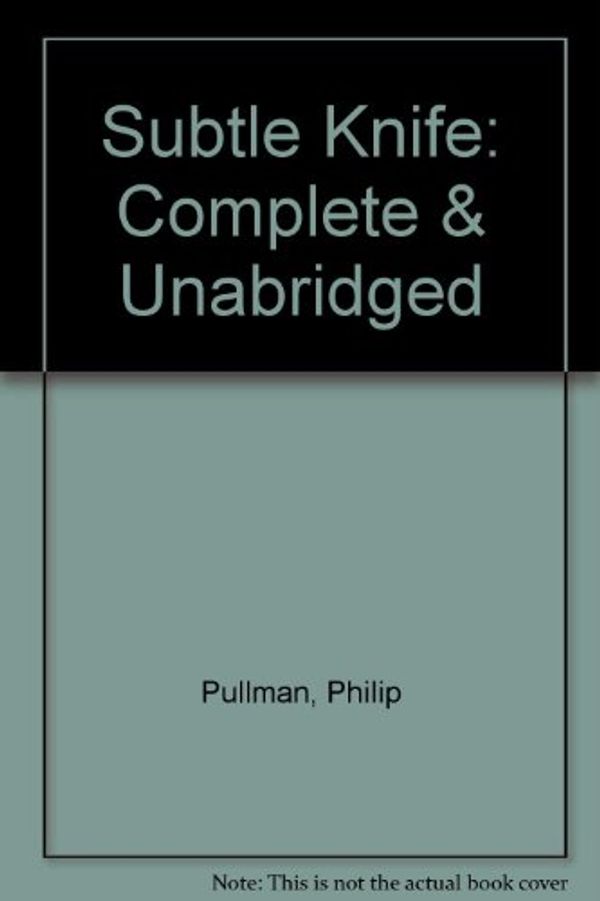 Cover Art for 9780754051718, Subtle Knife: Complete & Unabridged by Philip Pullman