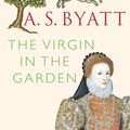 Cover Art for 9781448162819, The Virgin in the Garden by A S Byatt