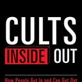 Cover Art for 9781497316607, Cults Inside OutHow People Get in and Can Get Out by Rick Alan Ross