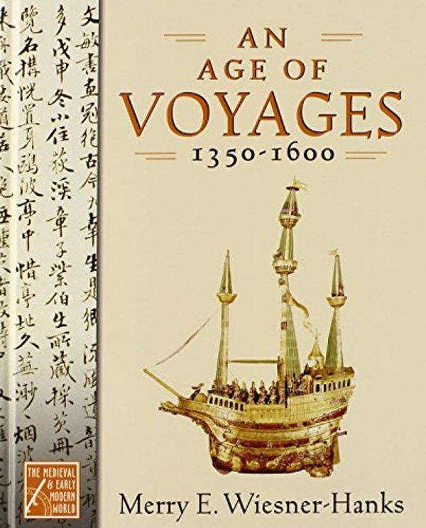 Cover Art for 9780195176728, An Age of Voyages, 1350-1600 by Wiesner-Hanks, Merry E.