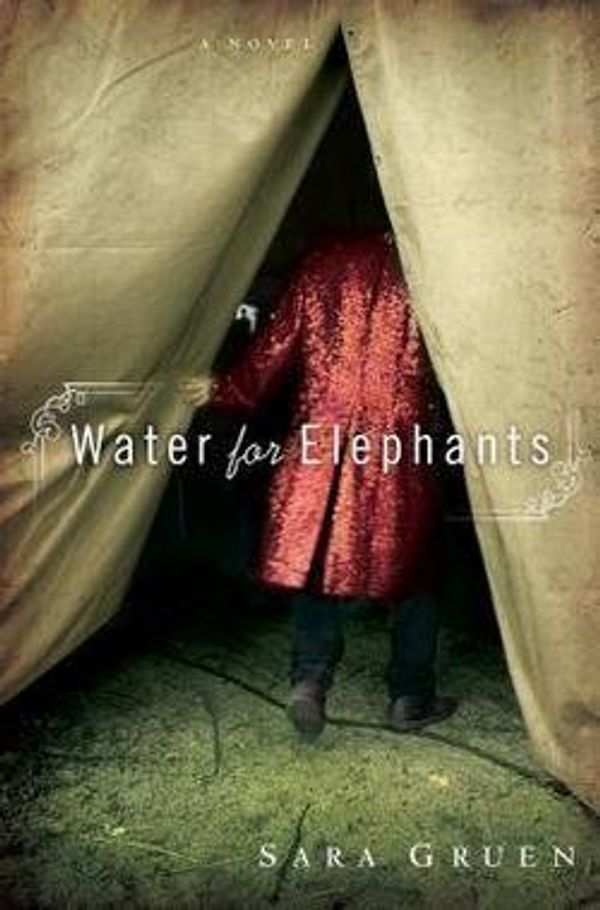 Cover Art for B01FMVZHFE, Sara Gruen: Water for Elephants (Hardcover); 2006 Edition by Sara Gruen