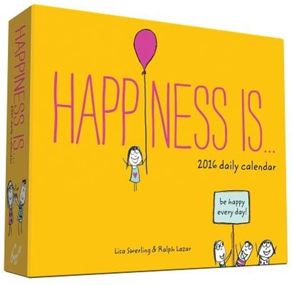 Cover Art for 9781452142548, 2016 Daily Calendar: Happiness Is . . . by Ralph Lazar and Lisa Swerling