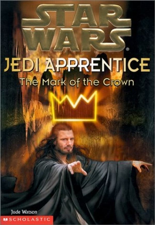 Cover Art for 9780439014489, The Mark of the Crown ( " Star Wars " Jedi Apprentice) by Jude Watson