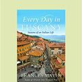 Cover Art for 9781458724762, Every Day in Tuscany by Frances Mayes