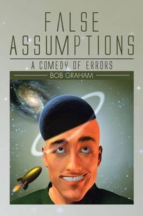Cover Art for 9781504992046, False Assumptions: A Comedy of Errors by Bob Graham