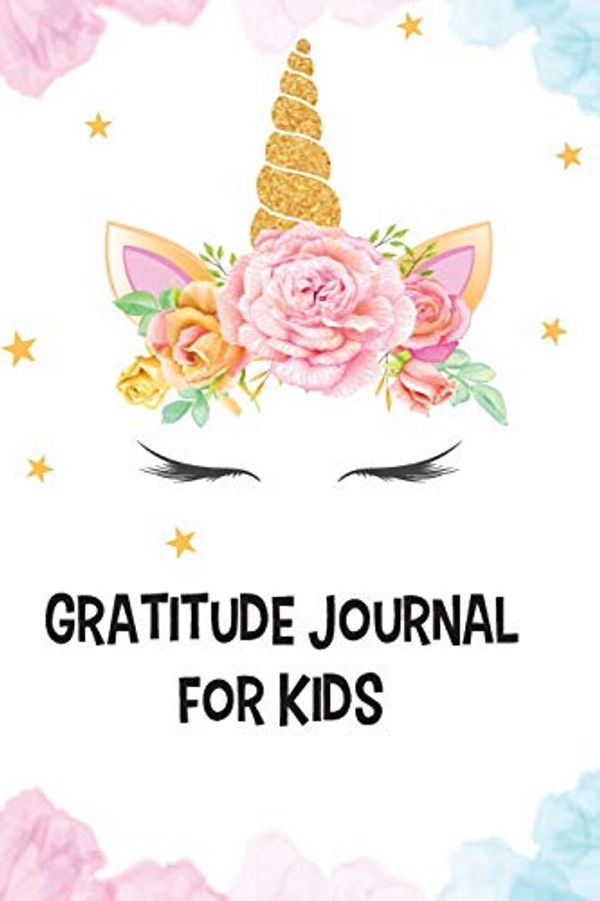 Cover Art for 9781099004032, Gratitude Journal for Kids: A 53 Week Guide To Cultivate An Attitude Of Gratitude,Journal for Self-Exploration  (Volume 2) (Unicorn Gratitude Journal for Kids) by Susan Wilkins