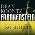 Cover Art for 9783453565043, Frankenstein 01 - Das Gesicht by Dean Koontz, Kevin J. Anderson