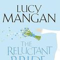 Cover Art for B003TSD9UI, The Reluctant Bride: One Woman's Journey (Kicking and Screaming) Down the Aisle by Lucy Mangan