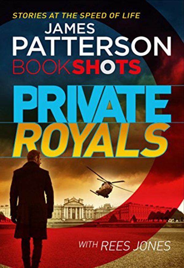 Cover Art for B01D8F78CQ, Private Royals: BookShots (A Private Thriller Book 1) by Patterson, James