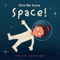 Cover Art for 9781338772753, Give Me Some Space! by Philip Bunting